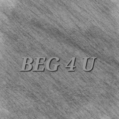 Beg 4 U