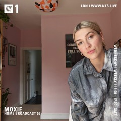Moxie On NTS Radio: Home Broadcast 56 (11.08.21)
