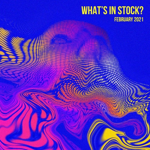 WHAT’S IN STOCK? // FEBRUARY 2021