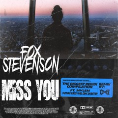 Fox Stevenson - Miss You (CXB X Mylem Remix)