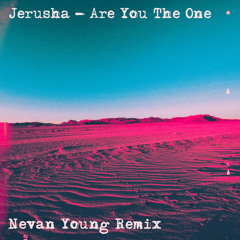 Jerusha - Are You The One (Nevan Young Remix)