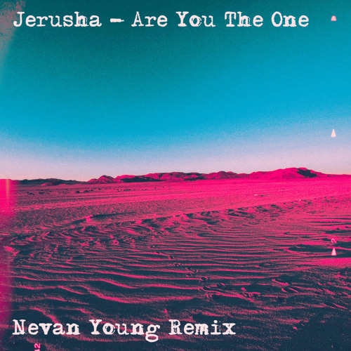 Jerusha - Are You The One (Nevan Young Remix)