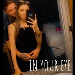 In Your Eye Ft. Mazie G