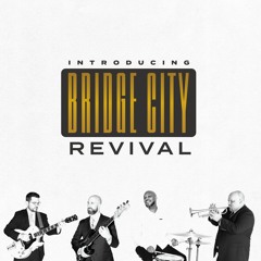 Bridge City Revival - You And Me feat. Ural Thomas