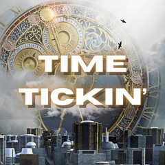 Time Tickin'