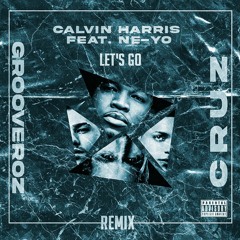 Calvin Harris feat. Ne-Yo - Let's Go(GrooverOz & CRUZ Remix)[FREEDL]
