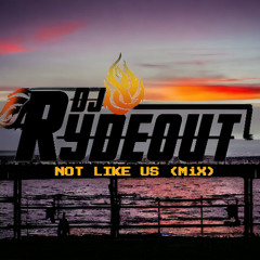 Dj RydeOut- Not Like Us (MIx)
