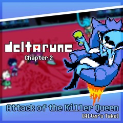 DELTARUNE Chapter 2 ~ Attack of the Killer Queen [Alter's Take]