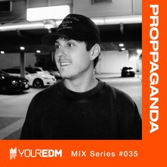 YourEDM Mix Series #035 - proppaganda
