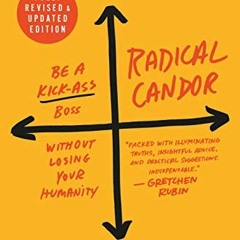 [ACCESS] [EPUB KINDLE PDF EBOOK] Radical Candor: Fully Revised & Updated Edition: Be