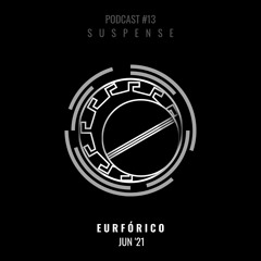 Suspense Podcast #13 - Еufórico [Jun '21]