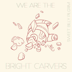 We are the Bright Carvers