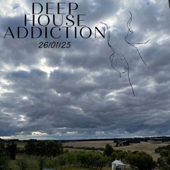 DEEP HOUSE ADDICTION 26/01/25
