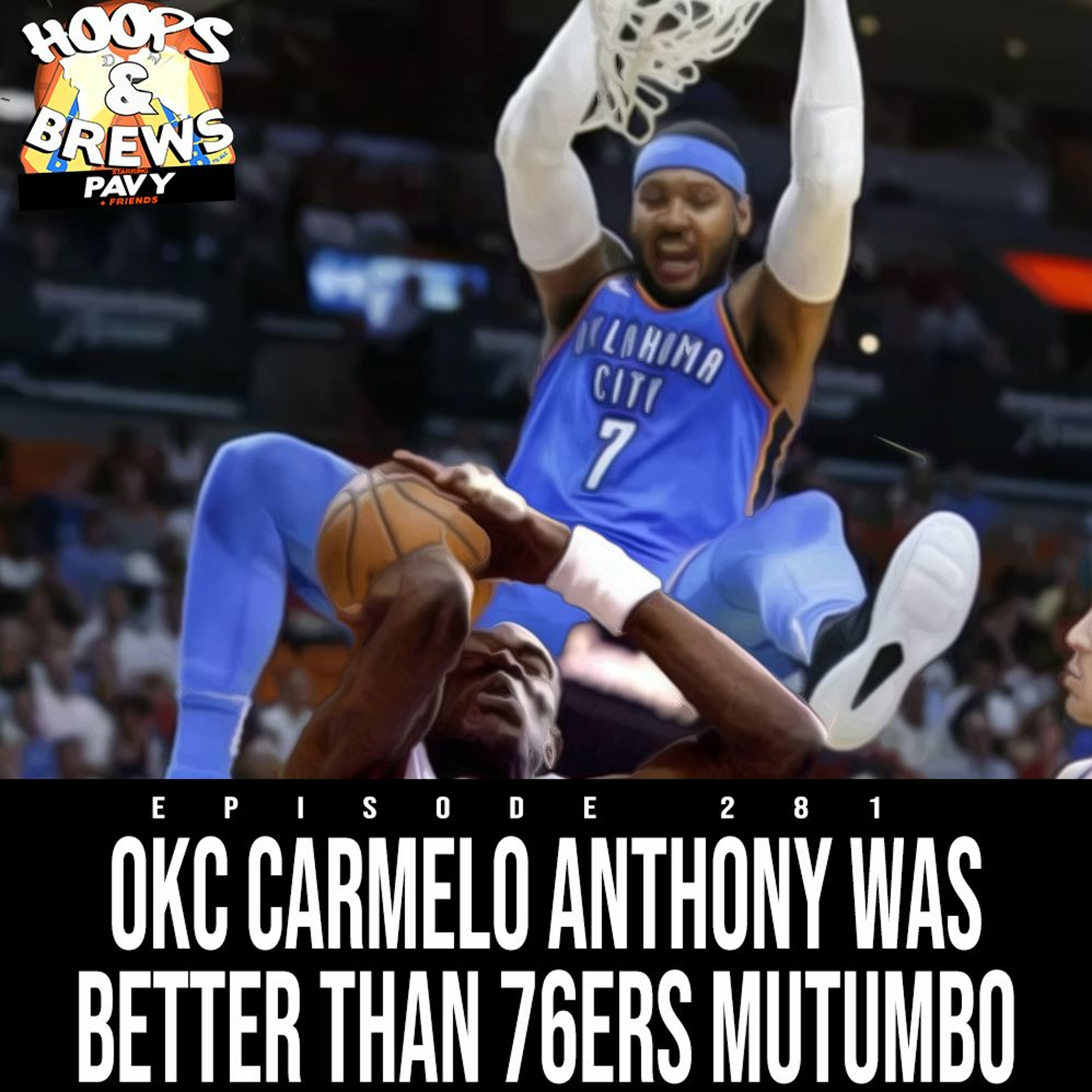 Hoops & Brews Ep 281: OKC Melo Better Than 76ers Mutumbo (feat. Tweez & Scott) episode artwork