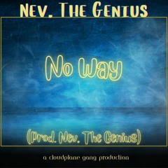No Way (Prod. Nev, The Genius)