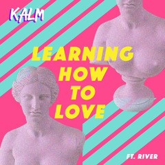 Learning How to Love (feat. River)