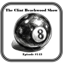 Episode 143.1 - The Clint Beachwood Show