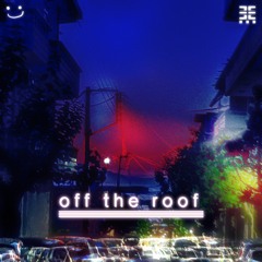 off the roof, w/ MoonManFlo