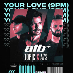 ATB x Topic x A7S - Your Love (Madmon Remix)