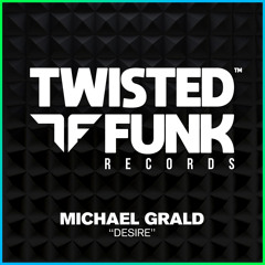 Michael Grald - Desire (Original Mix) [Twisted Funk Records]