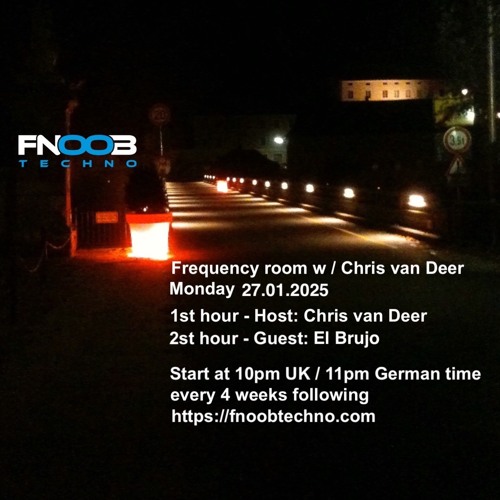 DJ Chris van Deer + El Brujo @ Frequency room : Fnoob Techno Radio #21 27.01.2025