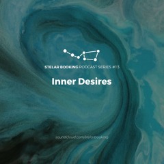 Podcast 52 Stelar Booking | Inner Desires | 30.05.24