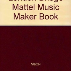 [READ] EPUB 📙 London Bridge Mattel Music Maker Book by  Mattel [EPUB KINDLE PDF EBOO