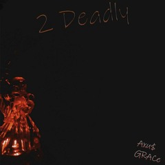 Two Deadly (feat. GRACe)