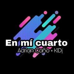 EN MI CUARTO - Adrian Caño & KLDJ
