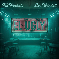 El Ugly feat. Lou Brindell