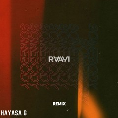 HAYASA G x RAAVI - Somebody REMIX
