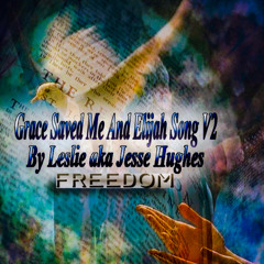 Grace Saved Me And Elijah Song V2