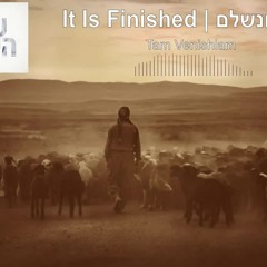 -    | It Is Finished - Shilo Ben Hod