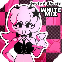 ★ Booty Shorts | WhiteMix/Remix