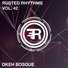 Rusted Rhythms Vol. 42 - Okeh Bosque [Forest Biz + Vale Curation]
