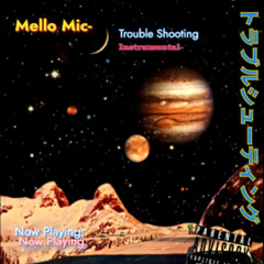 Mello Mic - IトラブルシューティングI (Instrumental)