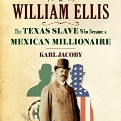 [Get] EPUB 💌 The Strange Career of William Ellis: The Texas Slave Who Became a Mexic