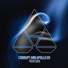 Your Soul- Corrupt X Apollo Xo (Radio Edit)