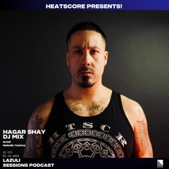 PREMIER | Heatscore Presents! Lazuli Sessions Podcast feat Hagar Shay - [ISRAEL - MELODIC TECHNO]