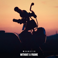 Without A Frame