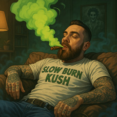 SlowBurnKush - (Keeping Your Soul Stoned)