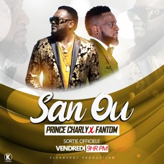 PRINCE CHARLY feat. FANTOM - "San Ou"!