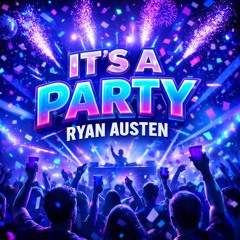 IT's A Party-RYAN AUSTEN