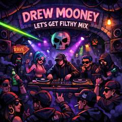 Drew Mooney - Lets Get Filthy