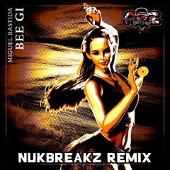 Miguel Bastida- Bee Gi (NukBreakZ EDIT)
