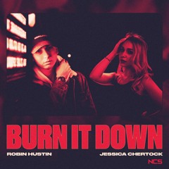 Robin Hustin & Jessica Chertock - Burn It Down [NCS Release]