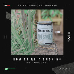 How To Quit Smoking. The Handle Set - 01.04.2025