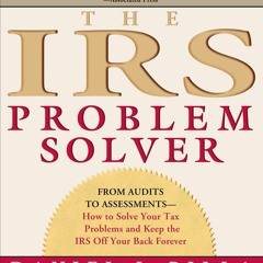 [PDF❤️ READ ONLINE️⚡️] The IRS Problem Solver: From Audits to Assessments?How to Solve You