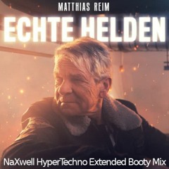 Matthias Reim - Echte Helden (NaXwell HyperTechno Extended Booty Mix)