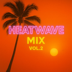 Heatwave Mix Vol. 2